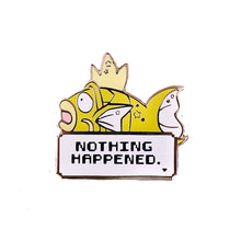 Load image into Gallery viewer, Shiny Or Standard Lil Fishy Nothing Happened Kawaii Creature Enamel Pin
